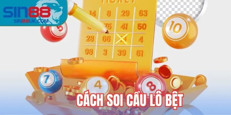 Cách soi cầu lô bệt hiệu quả nhất