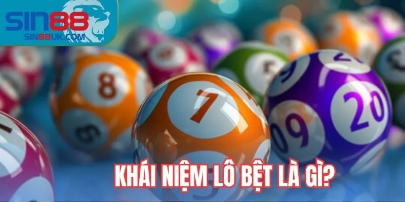 Khái niệm lô bệt là gì?