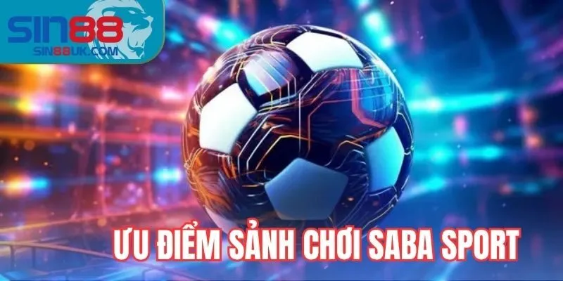 Ưu điểm của Saba Sport